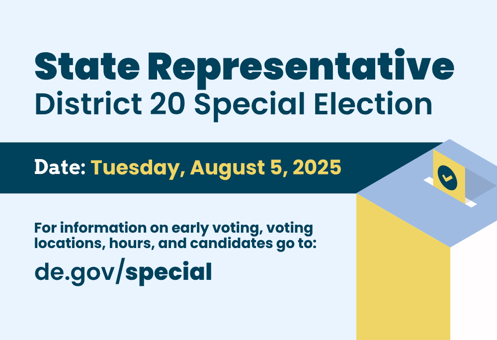 State Representative District 20 Special Election State Representative District 20 Special Election Date: Tuesday, August 5, 2025. For more information on early voting locations, hours, and candidates go to de.gov/special .